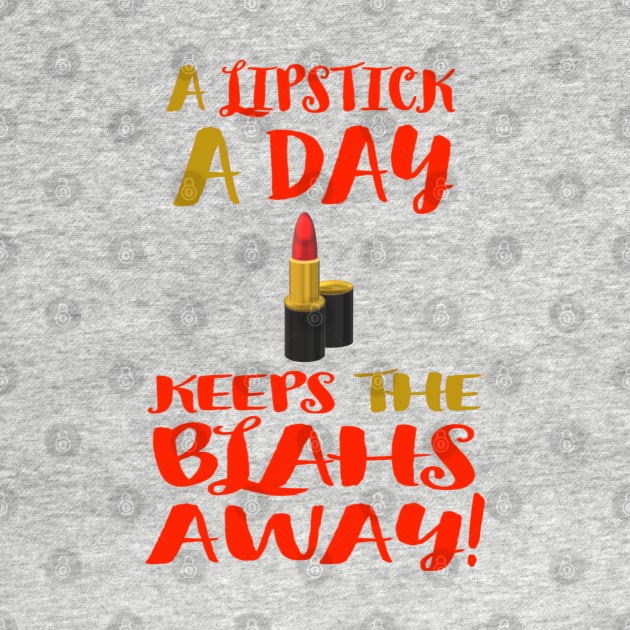 A Lipstick a Day Keeps the Blahs Away! (Black Background) by Art By LM Designs 